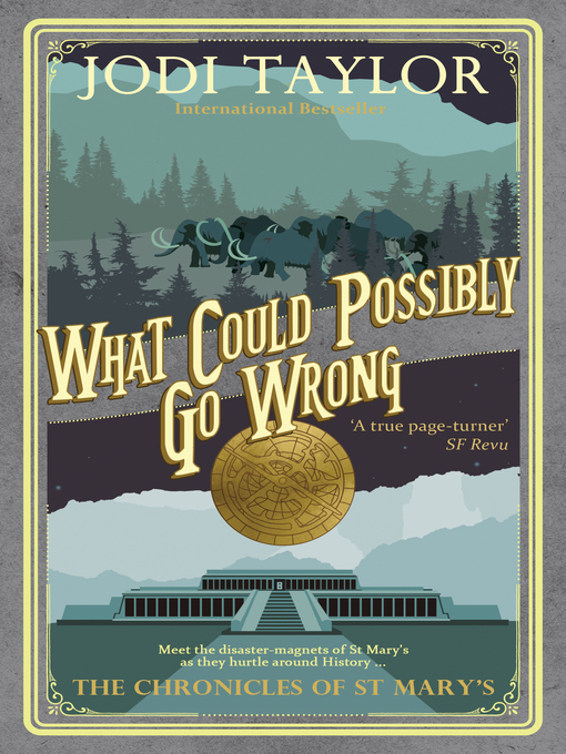 Title details for What Could Possibly Go Wrong? by Jodi Taylor - Available